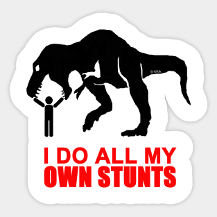 I do all my own stunts Sticker